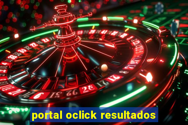 portal oclick resultados